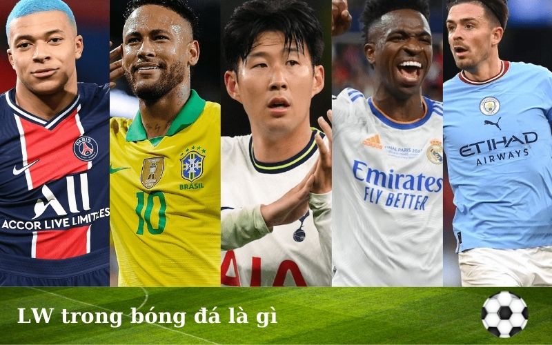 LW trong bóng đá là gì? Tìm hiểu ngay